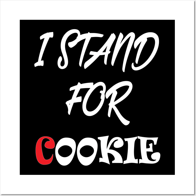 I stand for cookie Wall Art by Work Memes